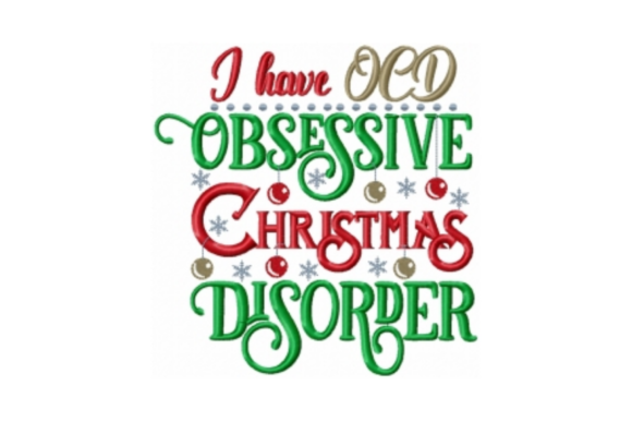 I Have OCD Obsessive Christmas Disorder